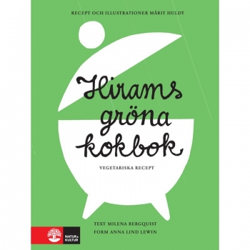 Hirams gröna kokbok, Buch, Märit Huldt, alias Hiram, var en av Sveriges genom tiderna främsta matskribenter.
