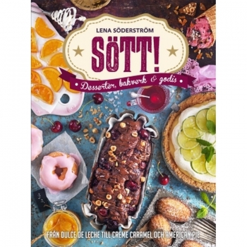 Sött! - Desserter, bakverk och godis, Buch, Kokboksförfattaren Lena Söderström dukar upp med söta favoriter för alla smaker och tillfällen!