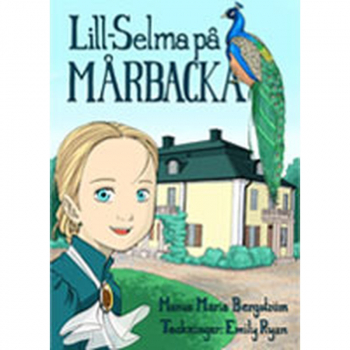 Lill-Selma på Mårbacka, Buch, Boken är baserad på Selma Lagerlöfs trilogi: Ett barns meomarer, Mårbacka, och Dagbok för Selma Ottilia Lovisa Lagerlöf.