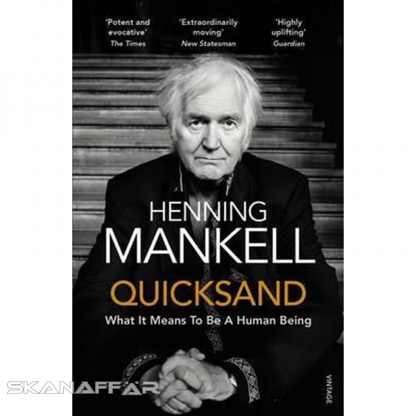 Quicksand, Buch, In January 2014 Henning Mankell was informed that he had cancer. However, Quicksand is not a book about death, but about what it means to be human.